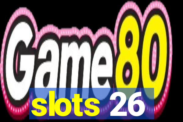 slots 26